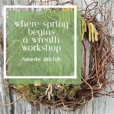 1) Where Spring Begins -  A Wreath Workshop